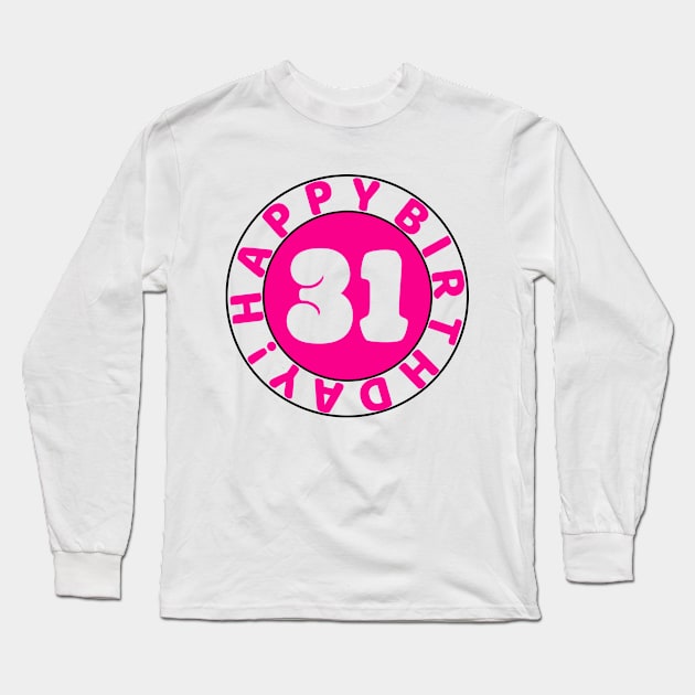 Happy 31st Birthday Long Sleeve T-Shirt by colorsplash